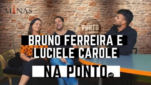 Bruno Ferreira e Luciele Carole na Ponto