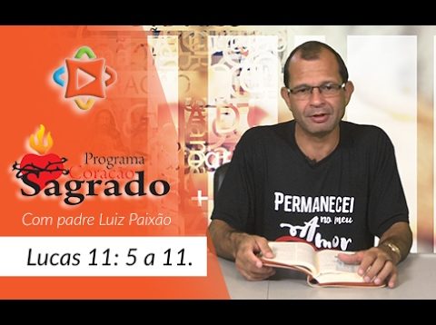 Coração Sagrado – 2017 – parábola do Amigo Persistente!