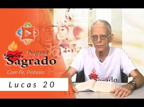 Coracao Sagrado – Padre Pinheiro – Lucas, 20.