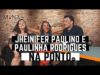 Jheinifer Paulino e Paulinha Rodrigues na Ponto
