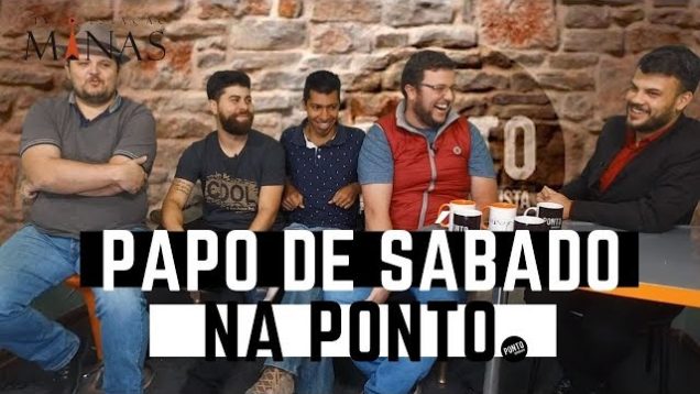 Papo de Sábado na Ponto.