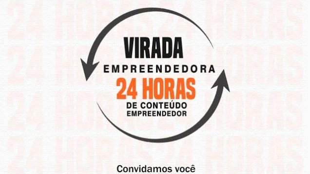 Virada Empreendedora – 24 horas de Conteúdo Empresarial